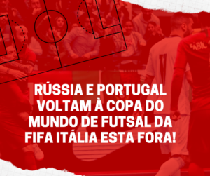 Rússia e Portugal voltam à Copa do Mundo de Futsal da FIFA Itália esta fora 300x251 - Rússia e Portugal voltam à Copa do Mundo de Futsal da FIFA Itália esta fora!